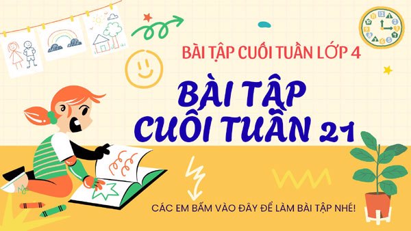 Bài tập cuối tuần 21 - Lớp 4