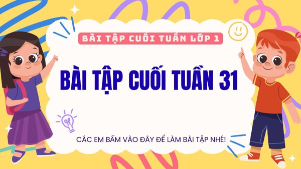 Bài tập cuối tuần 31 - Lớp 1