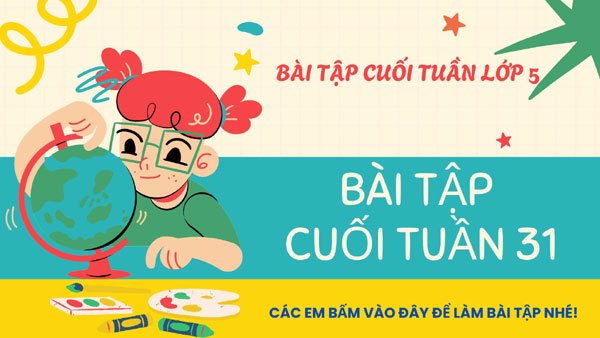 Bài tập cuối tuần 31 - Lớp 5