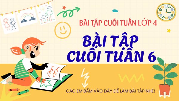 Bài tập cuối tuần 6 - Lớp 4