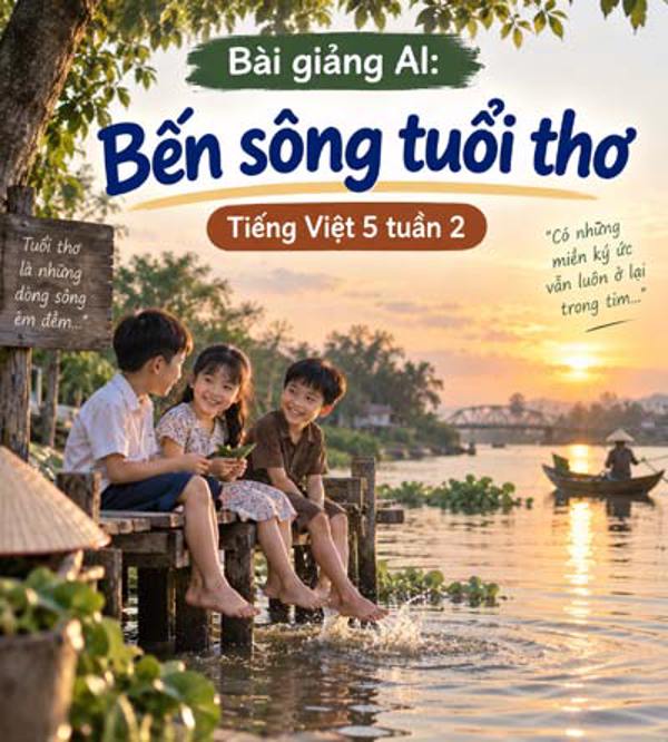 Bài giảng AI: Bến sông tuổi thơ - Tiếng Việt 5 tuần 2