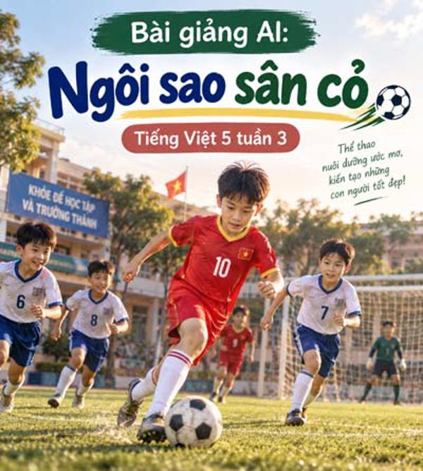 Bài giảng AI: Ngôi sao sân cỏ - Tiếng Việt 5 tuần 3