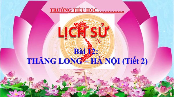 Bài giảng Lịch sử lớp 4 soạn bằng AI - Bài 12: Thăng Long - Hà Nội tiết 2