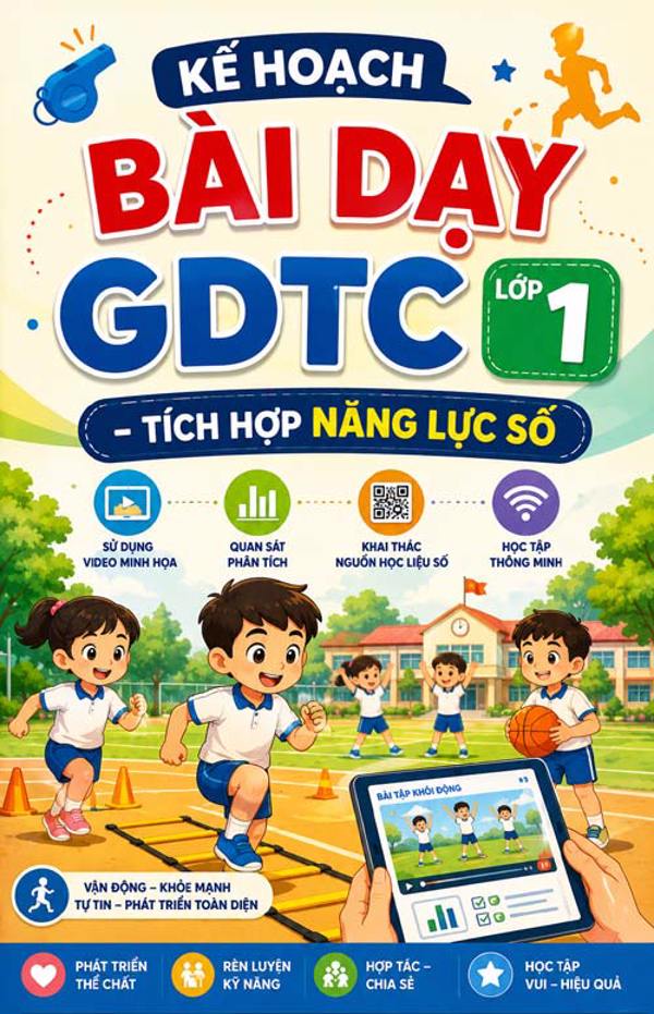 Kế hoạch bài dạy GDTC lớp 1 - Tích hợp Năng lực số