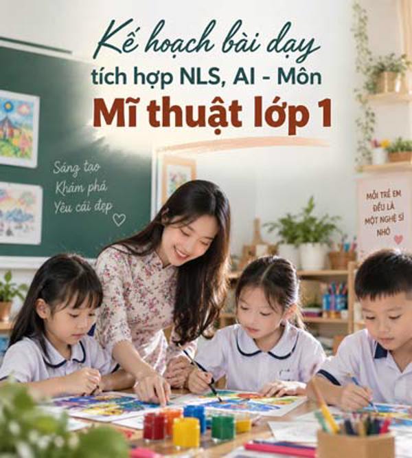 Kế hoạch bài dạy Mĩ thuật lớp 1 - Tích hợp NLS, AI