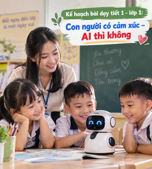 Kế hoạch bài dạy tiết 1 - lớp  1 soạn theo Khung AI 2422: Con người có cảm xúc – AI thì không