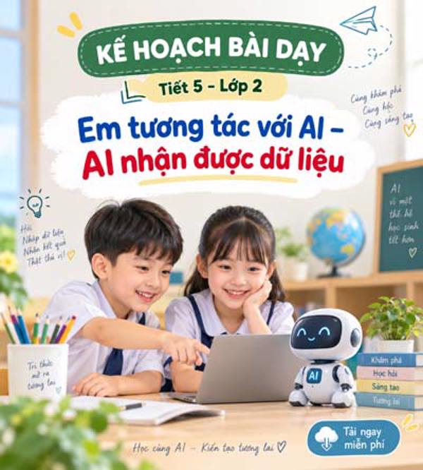 Kế hoạch bài dạy tiết 5- lớp 2 soạn theo Khung AI 2422: Em tương tác với AI – AI nhận được dữ liệu