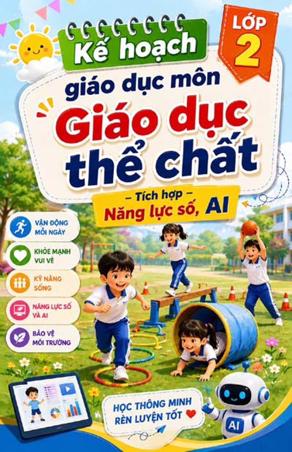 Kế hoạch giáo dục môn Giáo dục thể chất lớp 2 – Tích hợp Năng lực số, AI