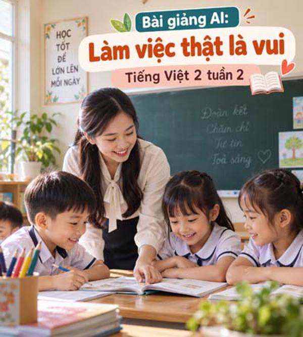 Bài giảng AI: Làm việc thật là vui - Tiếng Việt 2 tuần 2