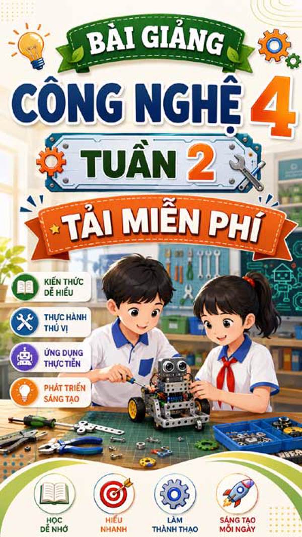Bài giảng Công nghệ 4 tuần 2 - Tải miễn phí