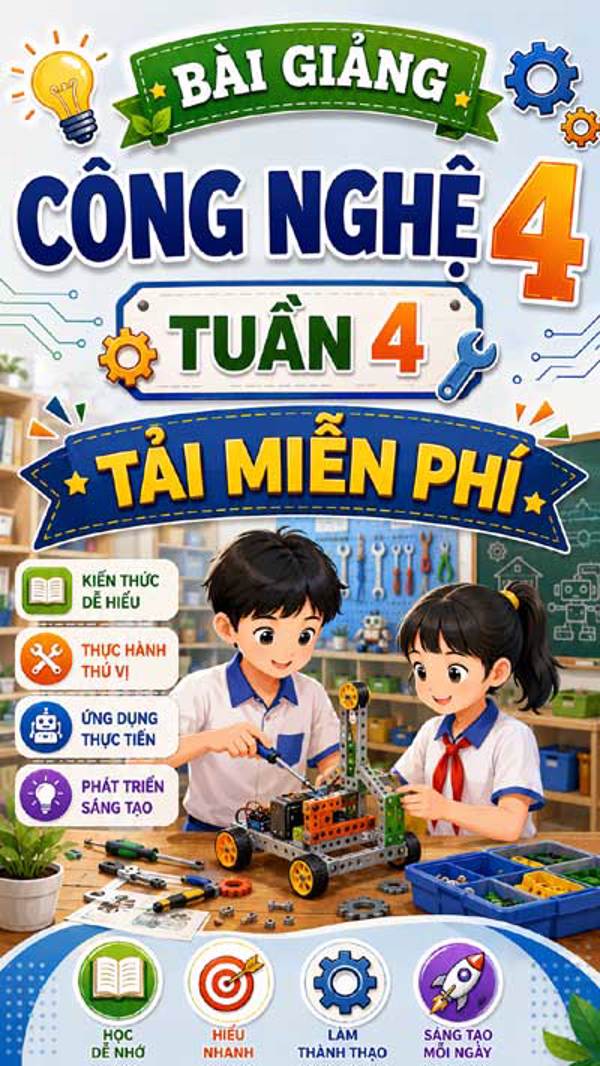 Bài giảng Công nghệ 4 tuần 4 - Tải miễn phí