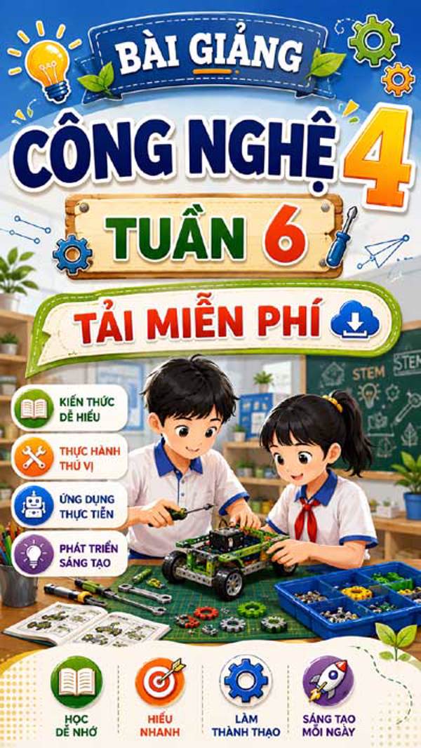 Bài giảng Công nghệ 4 tuần 6 - Tải miễn phí