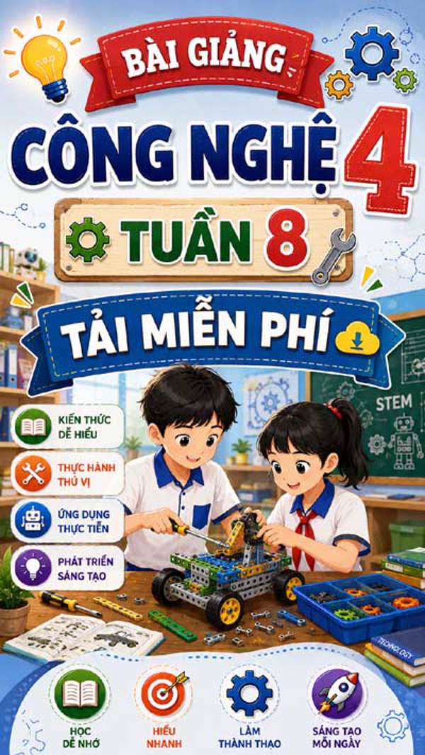 Bài giảng Công nghệ 4 tuần 8 - Tải miễn phí