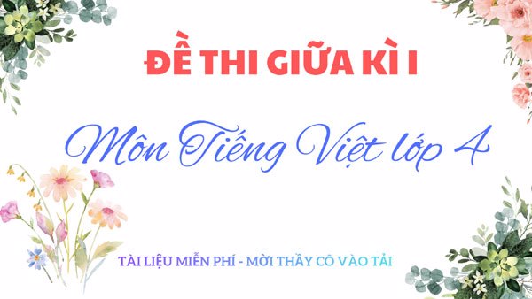 Đề thi ma trận Tiếng Việt 4 - Giữa kì I