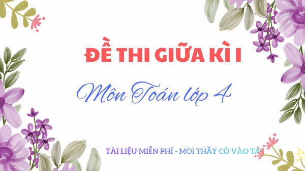 Đề thi ma trận môn Toán lớp 4 - giữa học kì I