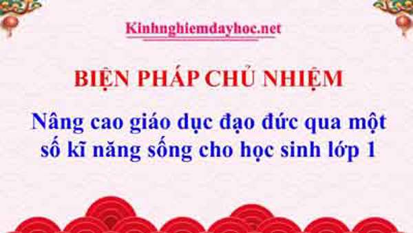 Nâng cao giáo dục đạo đức qua một số kĩ năng sống cho học sinh lớp 1