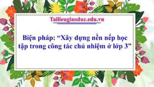 Biện pháp Xây dựng nền nếp học tập trong công tác chủ nhiệm ở lớp 3