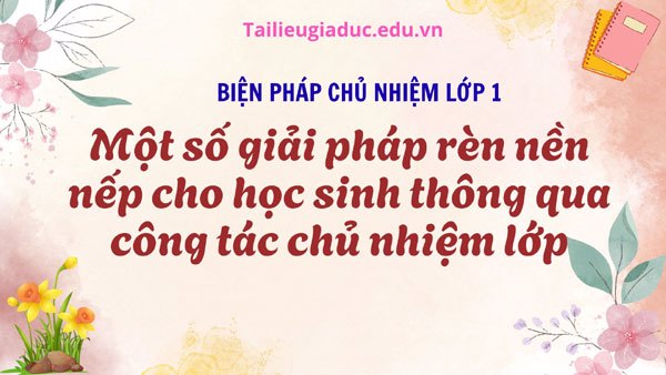 Một số giải pháp rèn nền nếp cho học sinh thông qua công tác chủ nhiệm lớp