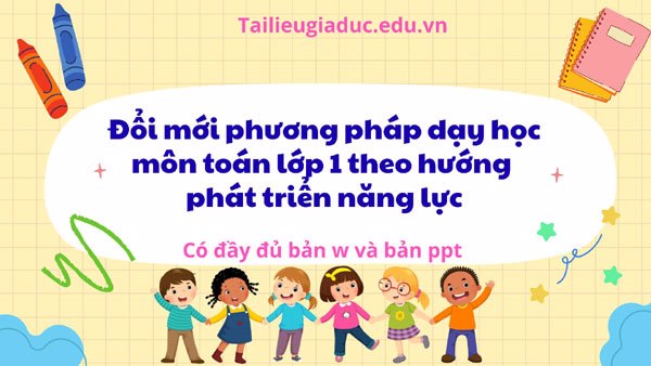 Đổi mới phương pháp dạy học môn toán lớp 1 theo hướng phát triển năng lực