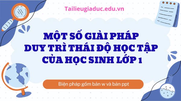 Một số giải pháp duy trì thái độ học tập của học sinh lớp 1