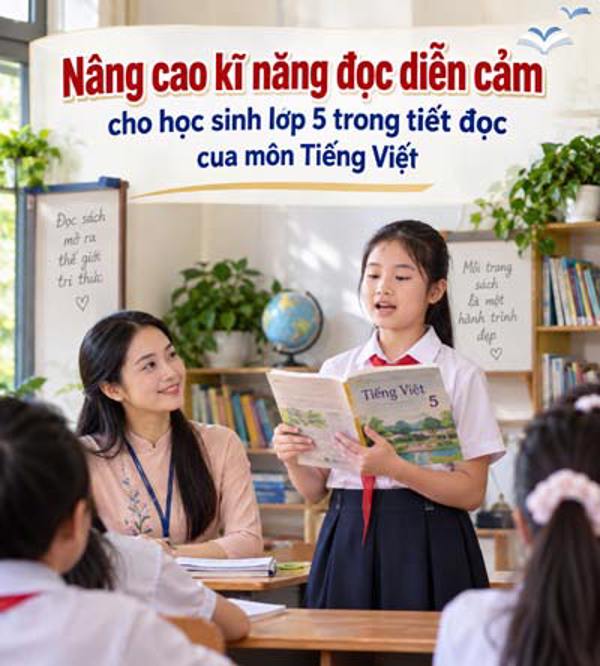Nâng cao kĩ năng đọc diễn cảm cho học sinh lớp 5 trong tiết đọc của môn Tiếng Việt