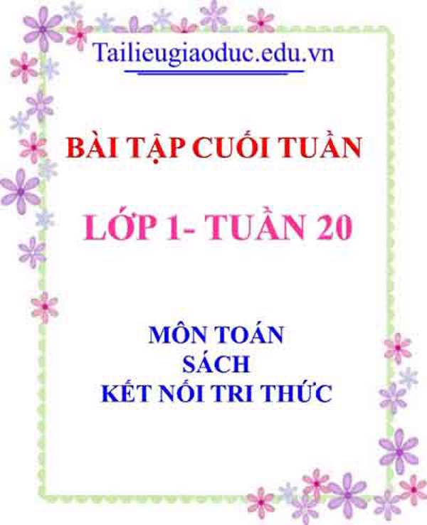 Bài tập cuối tuần môn Toán lớp 1- Tuần 20 sách Kết Nối tri thức