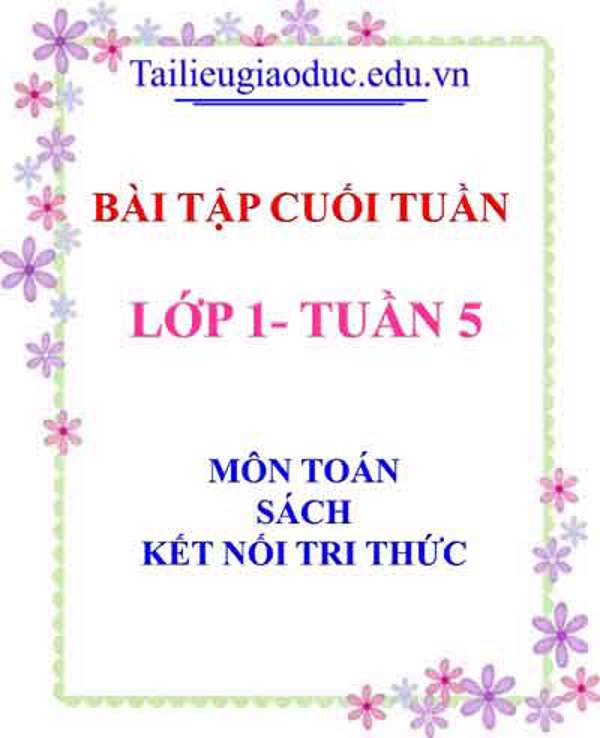 Bài tập cuối tuần môn Toán lớp 1- Tuần 5 sách Kết Nối tri thức