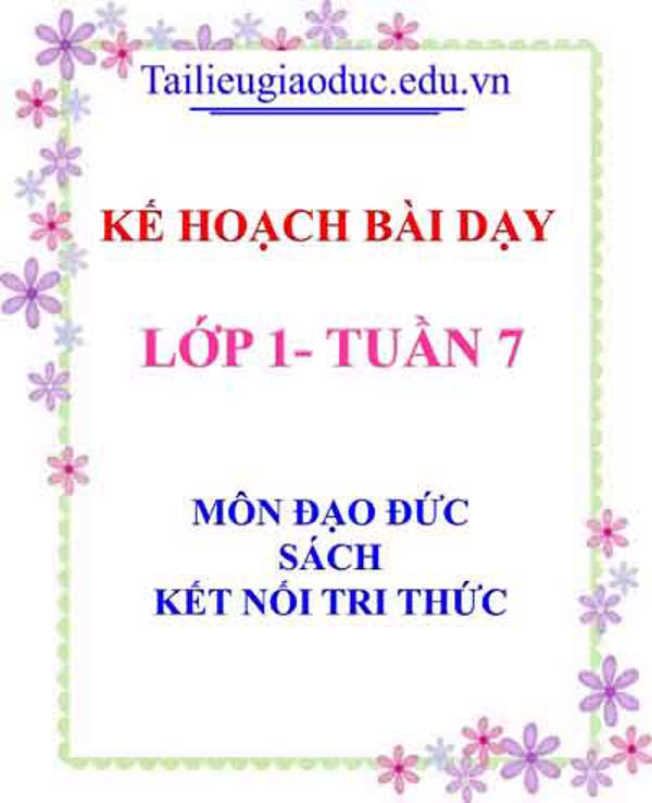 Kế hoạch bài dạy lớp 1- Tuần 7 sách Kết Nối tri thức
