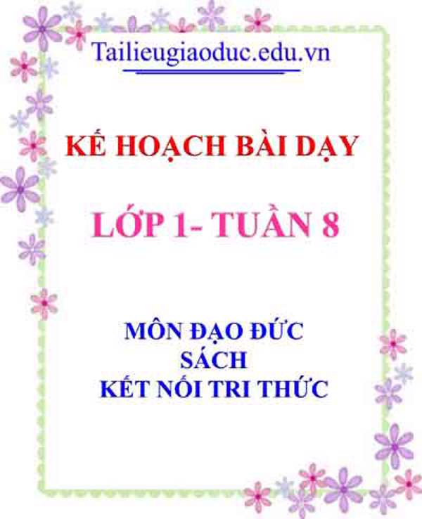 Kế hoạch bài dạy lớp 1- Tuần 8 sách Kết Nối tri thức