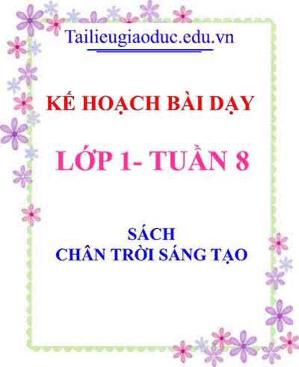 Kế hoạch bài dạy lớp 1- Tuần 8 sách Chân trời sáng tạo