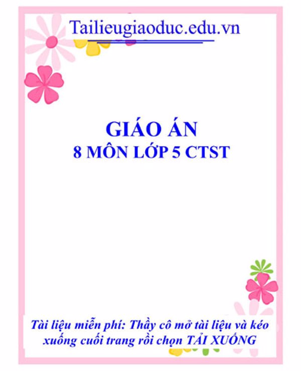 Kế hoạch bài dạy 8 môn lớp 5 CTST