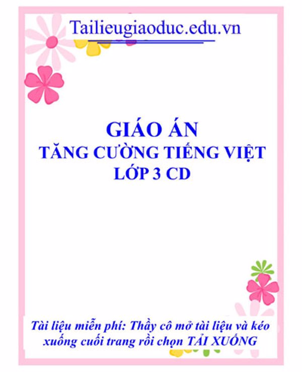 Giáo án tăng cường Tiếng Việt lớp 3 CD