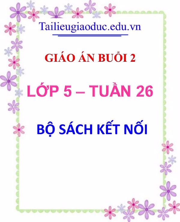 Giáo án buổi 2 môn Toán 5 tuần 26