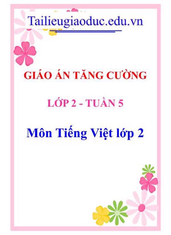 Giáo án Tăng cường Tiếng Việt lớp 2 tuần 5- KNTT