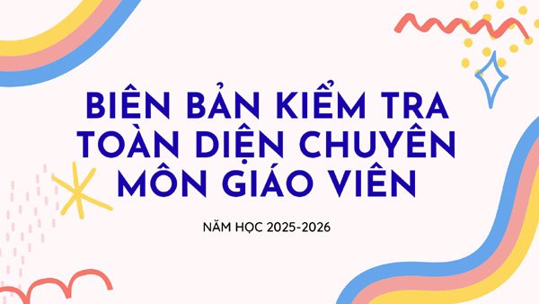 Bộ biên bản kiểm tra toàn diện giáo viên