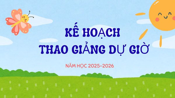 Kế hoạch thao giảng, dự giờ năm học 2025-2026