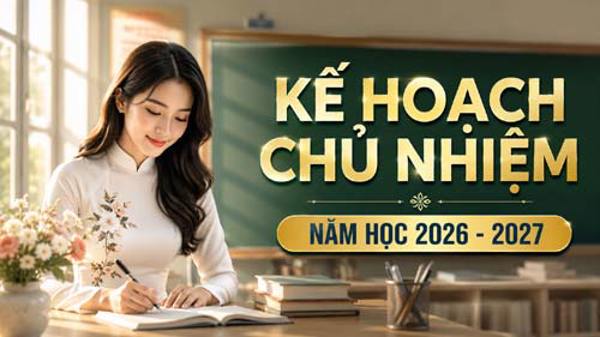 Kế hoạch chủ nhiệm năm học 2026 - 2027