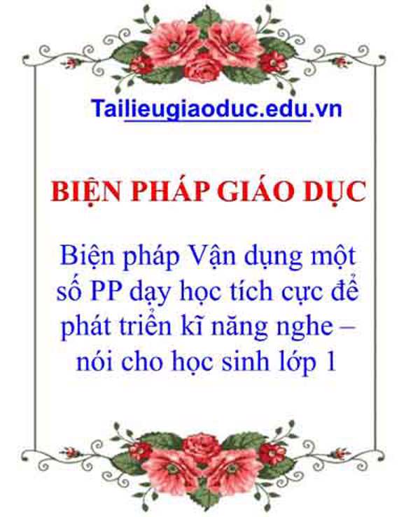 Biện pháp Vận dụng một số phương pháp dạy học tích cực để phát triển kĩ năng nghe–nói cho học sinh lớp 1