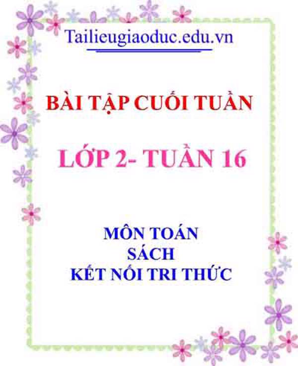 Bài tập cuối tuần môn Toán lớp 2- Tuần 16 sách Kết Nối tri thức