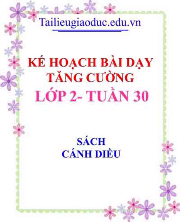 KHBD tăng cường lớp 2 tuần 30- Sách Cánh diều
