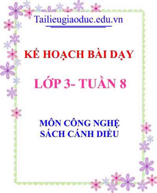 KHBD môn Công nghệ lớp 3 tuần 8-Sách CD