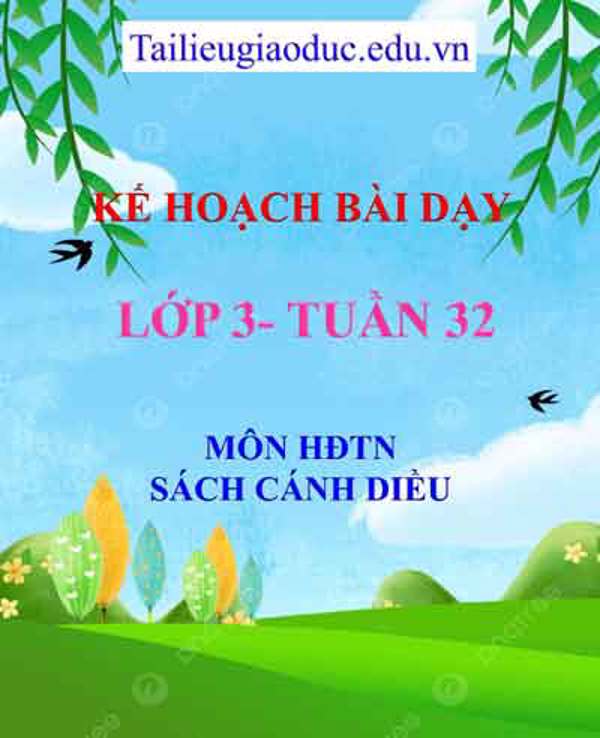 KHBD môn HĐTN lớp 3 tuần 32-Sách CD