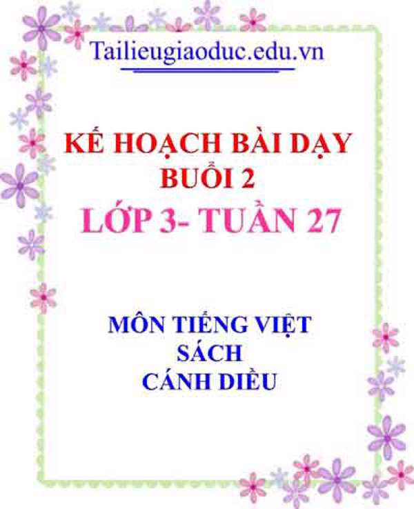 KHBD buổi 2 môn Tiếng Việt lớp 3- Tuần 27 sách CD