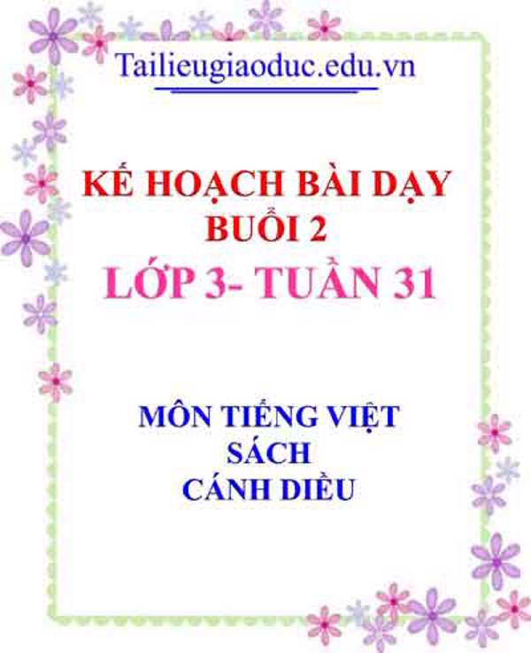KHBD buổi 2 môn Tiếng Việt lớp 3- Tuần 31 sách CD