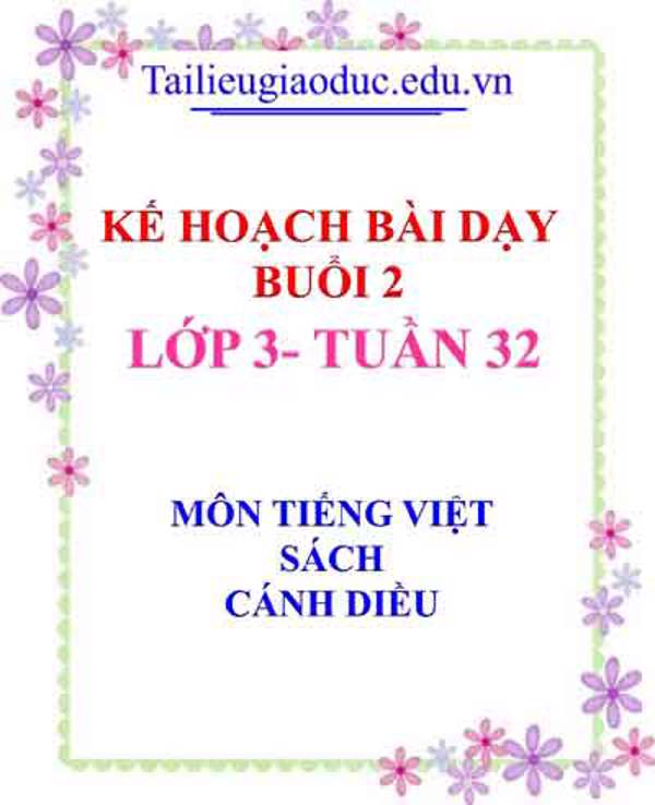 KHBD buổi 2 môn Tiếng Việt lớp 3- Tuần 32 sách CD