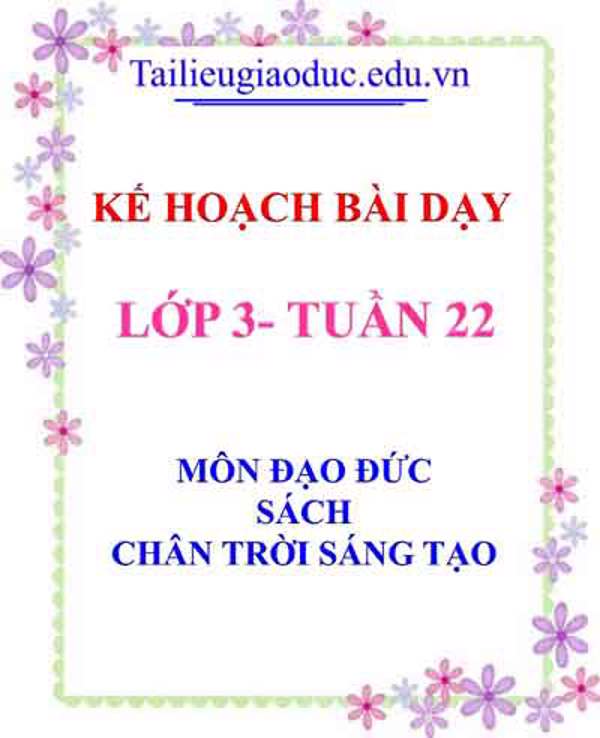 KHBD môn Đạo Đức lớp 3 tuần 22- Sách CTST