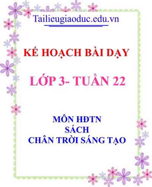 KHBD môn HĐTN lớp 3 tuần 22- Sách CTST