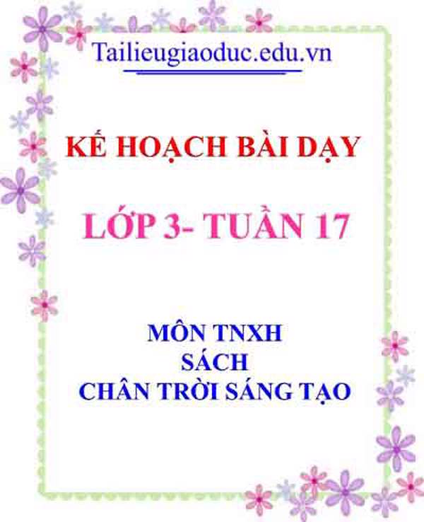 KHBD môn TNXH lớp 3 tuần 17- Sách CTST