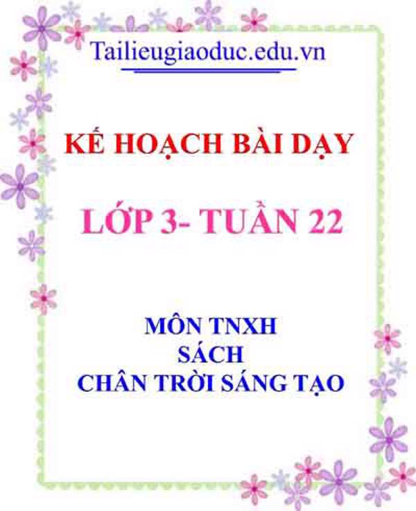 KHBD môn TNXH lớp 3 tuần 22- Sách CTST