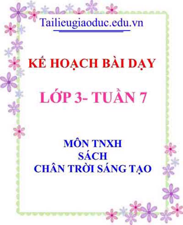 KHBD môn TNXH lớp 3 tuần 7- Sách CTST